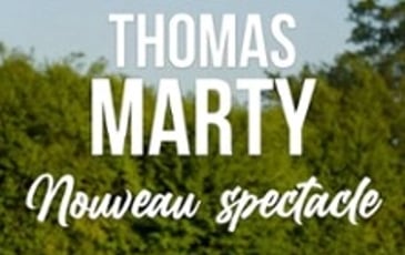 Thomas Marty, nouveau spectacle