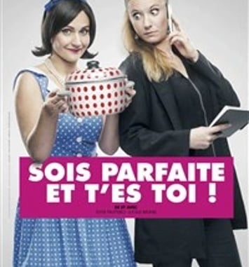 Sois parfaite et t'es toi !