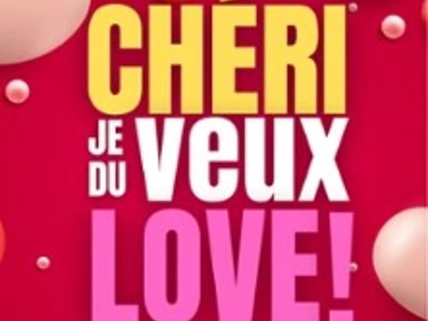 Chéri, je veux du love